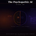 AI is Now Psychopathic