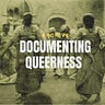 Documenting Queerness Archive 
