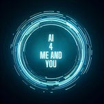 AI 4 Me and You