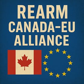 Why Canada Joining Europe’s Rearmament Plan Is a Strategic Power Move