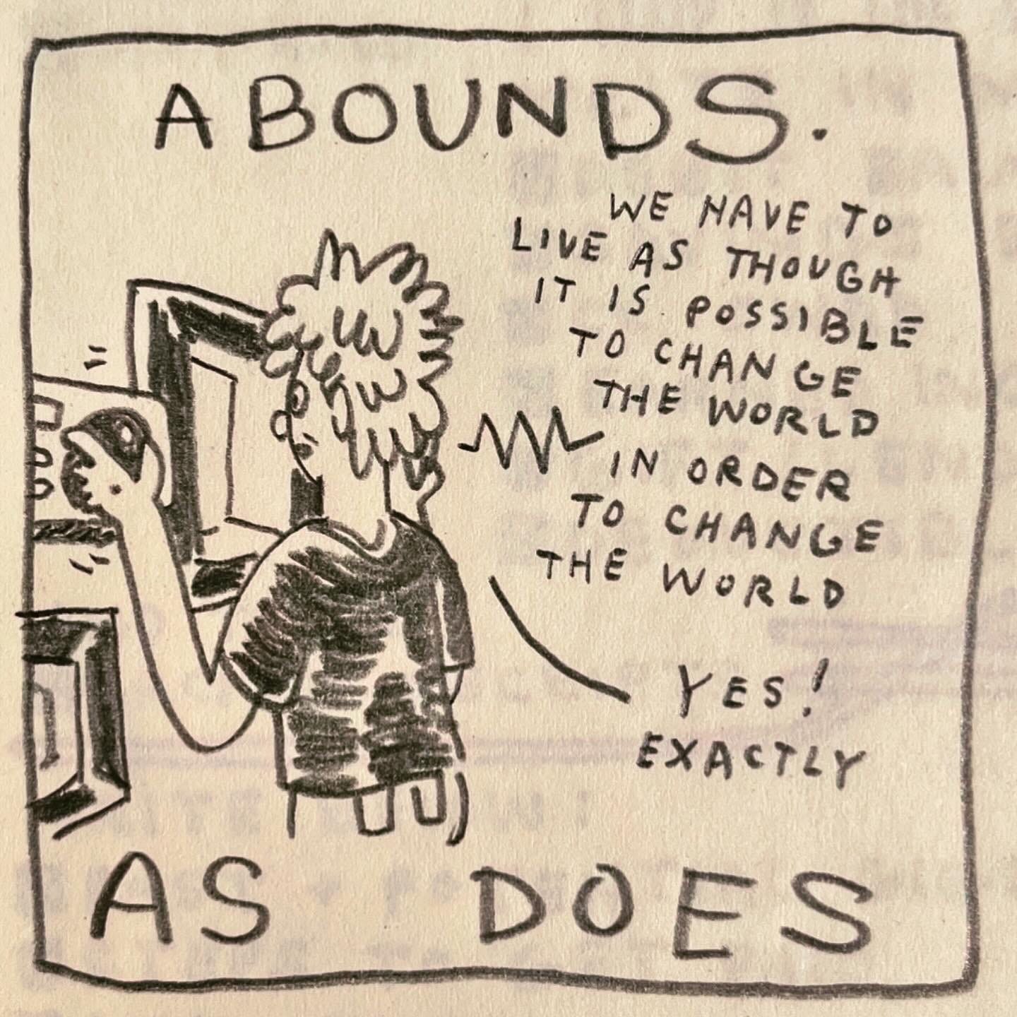 Panel 3: abounds. As does Image: Lark is at work, looking through a porthole into the movie theater. They are adjusting the volume of the film as they talk on their phone. The voice on the phone says, "We have to live as though it is possible to change the world in order to change the world" Lark replies "yes! Exactly"