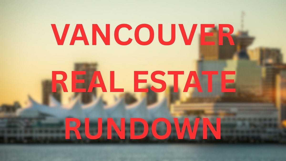 Vancouver Real Estate Rundown: May 19 - May 24, 2026