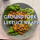 Ground Pork Lettuce Wraps
