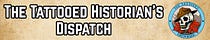 The Tattooed Historian's Dispatch