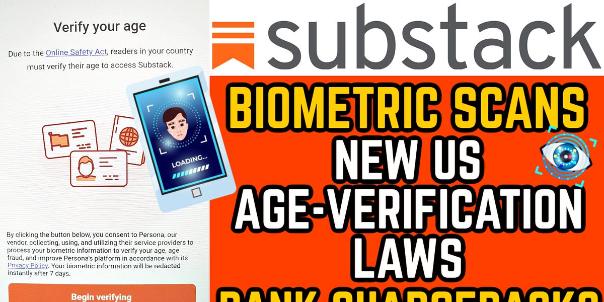 Substack BIOMETRIC SCANS, New US Identity Verification Laws & Authors Hit with Chargebacks Due to This Chaos