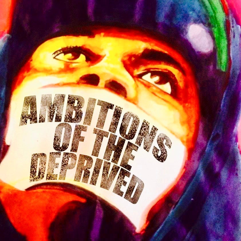 Painting of a face with a mask covering the mouth, with the (capitalized) text AMBITIONS OF THE DEPRIVED