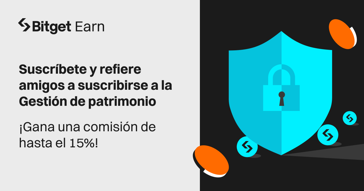Suscríbete y refiere amigos a la Gestión de patrimonio de Bitget, ¡y gana comisiones de hasta el 15%! image 0