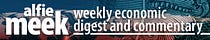 Alfie Meek's Weekly Economic Digest and Commentary