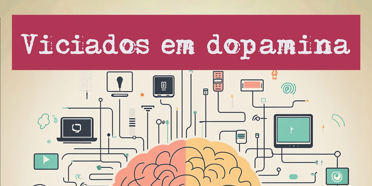 Viciados em dopamina — com Michel Alcoforado