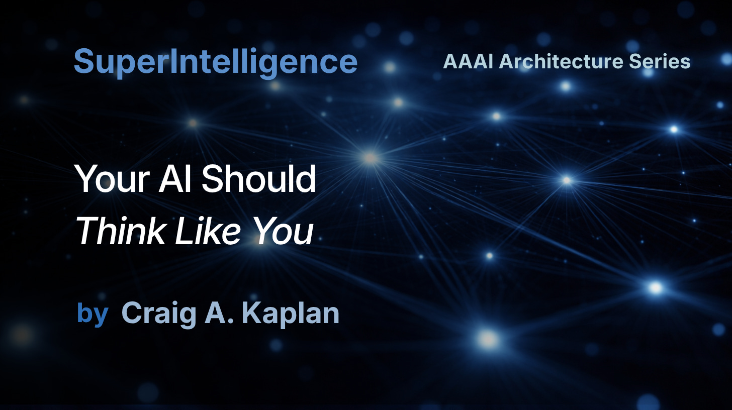 SuperIntelligence: Your AI Should Think Like You By Craig A. Kaplan