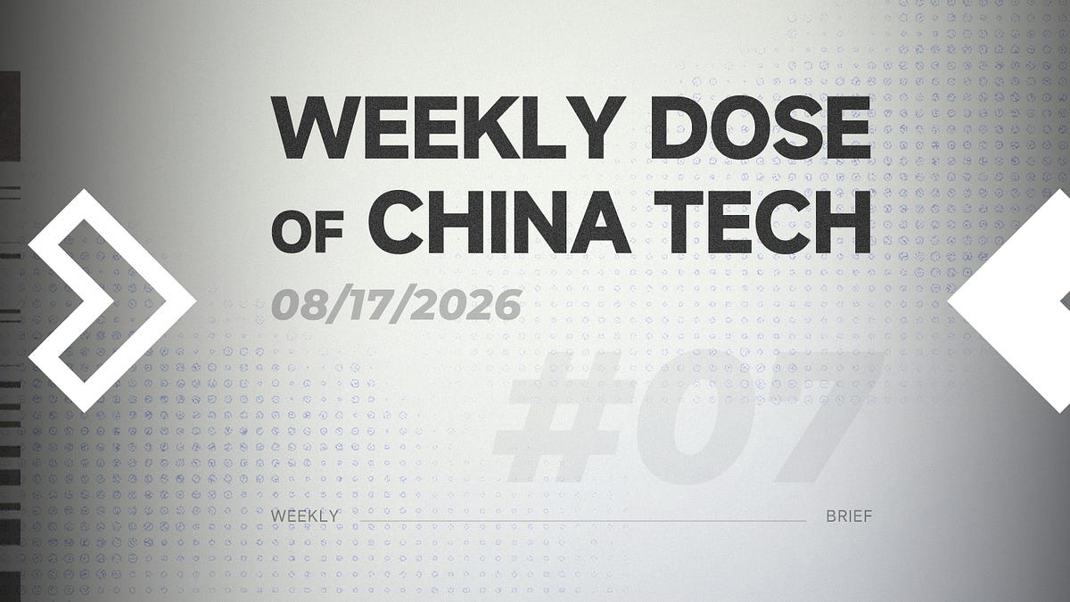 Weekly Dose of China Tech [08.17.2026]