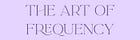 The Art Of Frequency