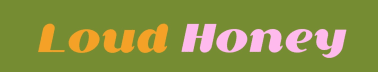Loud Honey