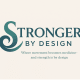 Stronger by Design