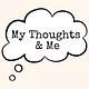 My Thoughts & Me