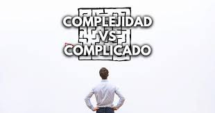 Complejidad vs Complicado: Descifrando lo Indescifrable – Novarum México