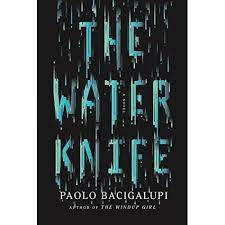 The Water Knife by Paolo Bacigalupi