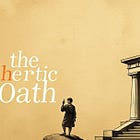 The Heretic Oath That Never Was (And Why Hippocrates Didn’t Write His Either)