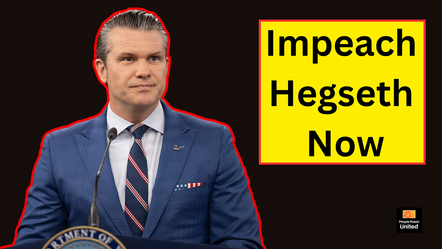 Impeach Pete Hegseth for War Without Congress and Abuse of Power. image of hegseth.