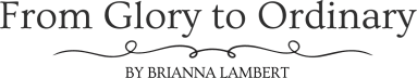 From Glory to Ordinary 
