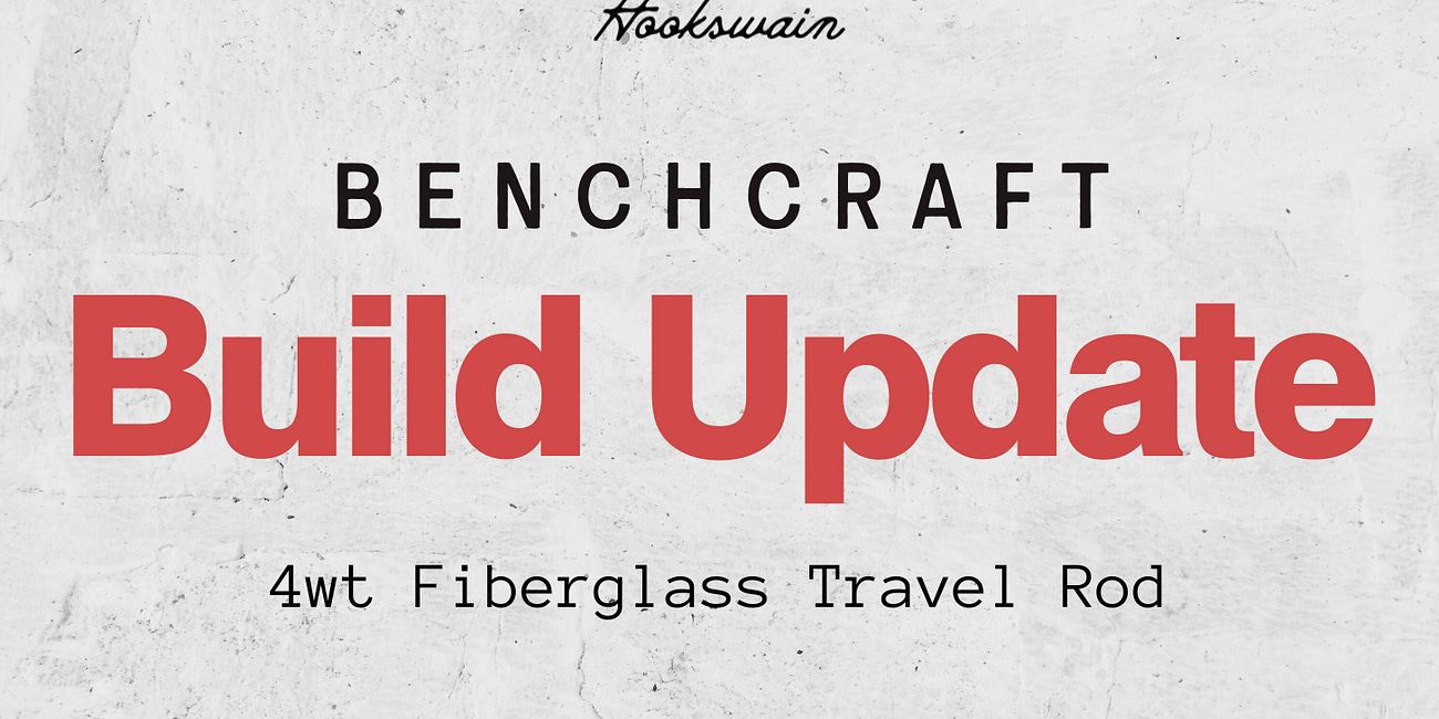 Learning the Hard Way | 4wt Fiberglass Travel Rod Build