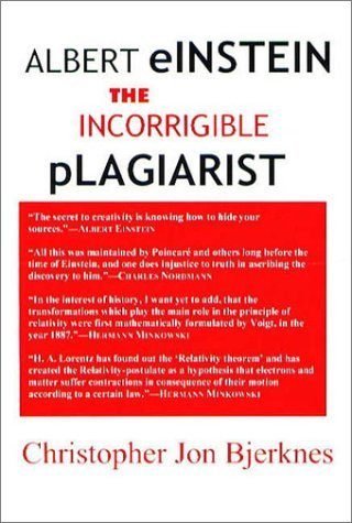 Albert Einstein: The Incorrigible Plagiarist by Christopher Jon Bjerknes |  Goodreads