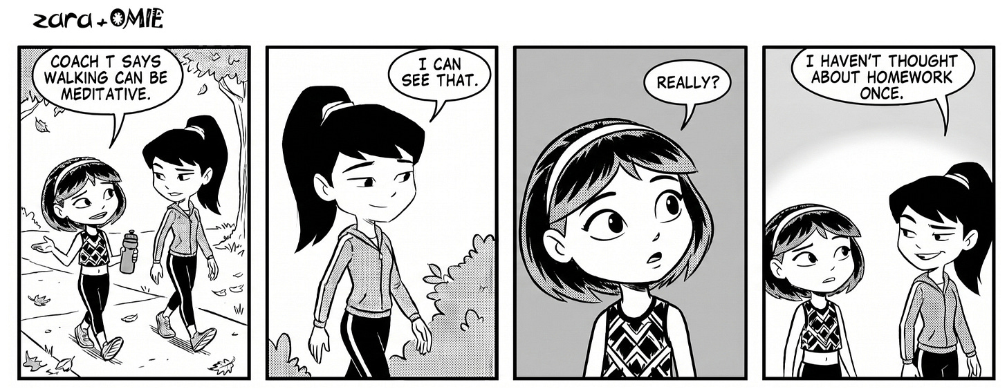 Aari says walking can be meditative. Zara realizes she hasn’t thought about homework once.