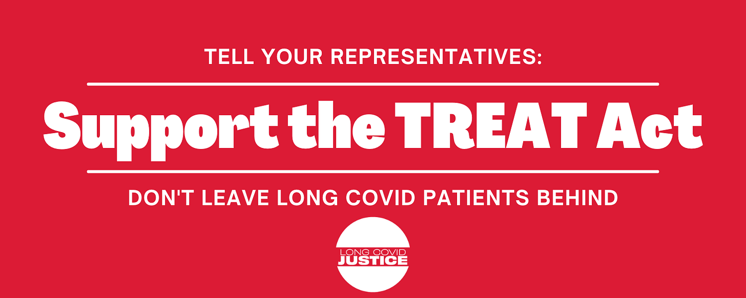 White text on red background. TELL YOUR REPRESENTATIVES: Support the TREAT Act. DON’T LEAVE LONG COVID PATIENTS BEHIND. A white dot logo of Long COVID Justice. White text on red background. TELL YOUR REPRESENTATIVES: Support the TREAT Act. DON’T LEAVE LONG COVID PATIENTS BEHIND. A white dot logo of Long COVID Justice.