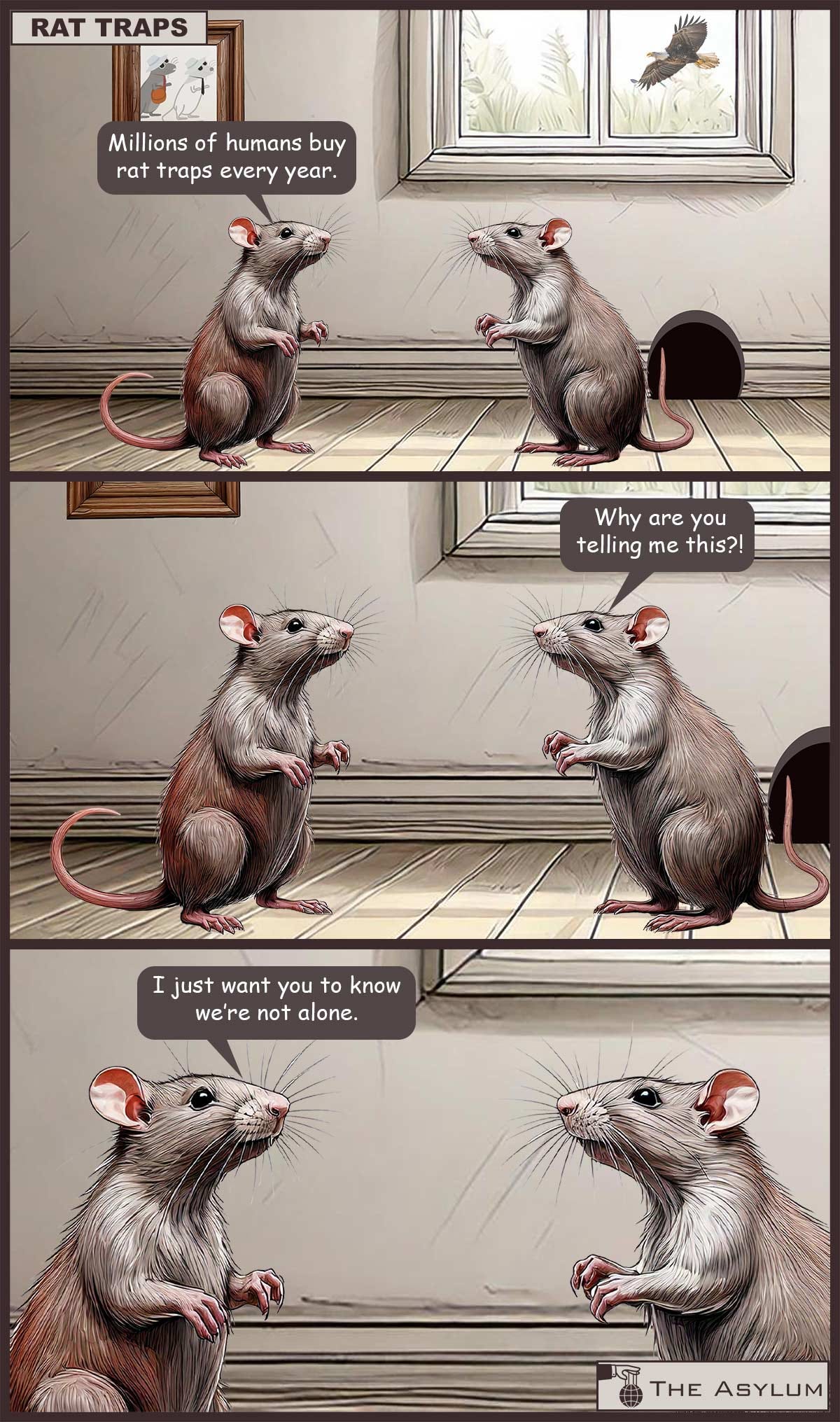Two rats talking. Millions and millions of people buy rat traps every year. Why are you telling me this?! I just want you to know we're not alone.