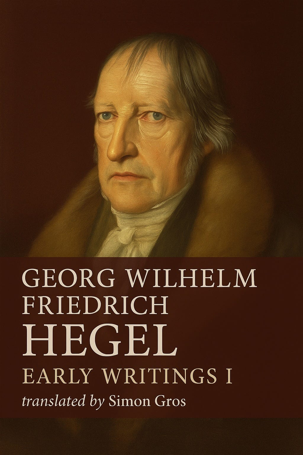 Georg Wilhelm Friedrich Hegel Early Writings I