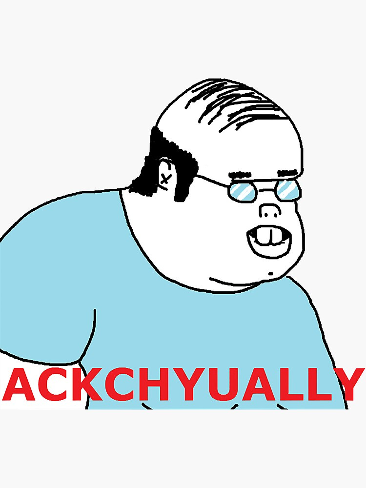 Actually Ackchyually Meme " Sticker for Sale by MelanieMcferrin | Redbubble