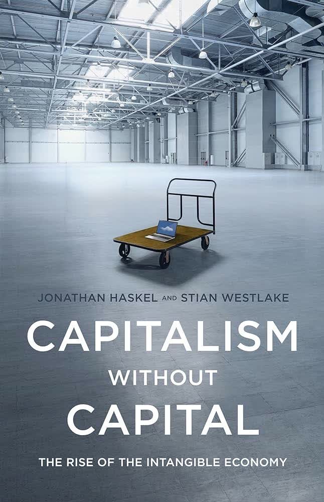Capitalism without Capital: The Rise of the Intangible Economy
