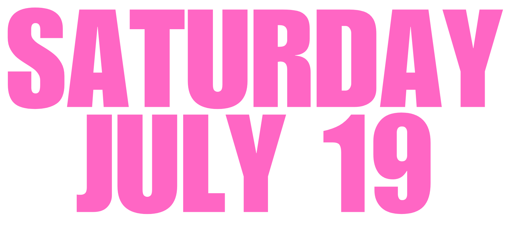 SATURDAY, JULY 19, 2025