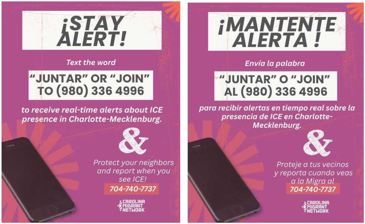 Left English panel: In large white text at the top it says “STAY ALERT!” Below, instructions read: “Text the word ‘JUNTAR’ or ‘JOIN’ to (980) 336 4996 to receive real-time alerts about ICE presence in Charlotte-Mecklenburg.” Near the bottom it adds, “Protect your neighbors and report when you see ICE!” followed by a bold orange box with the phone number “704-740-7737.” A smartphone graphic appears in the lower left corner, and the Carolina Migrant Network logo is at the bottom.  Right Spanish panel: Mirrors the English side with the heading “¡MANTENTE ALERTA!” and text that says to send the word “JUNTAR” or “JOIN” to (980) 336 4996 “para recibir alertas en tiempo real sobre la presencia de ICE en Charlotte-Mecklenburg.” Near the bottom it says, “Protege a tus vecinos y reporta cuando veas a la Migra al 704-740-7737,” with the same smartphone image and Carolina Migrant Network logo.