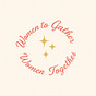 Women to Gather Women Together's avatar