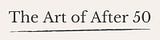 The Art of After 50
