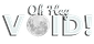 Oh Hey Void!
