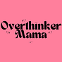 Overthinker Mama