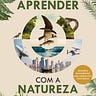 Aprender a aprender com a Natureza