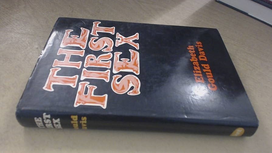 The First Sex: Davis, Elizabeth Gould: 9780460041164: Books - Amazon.ca