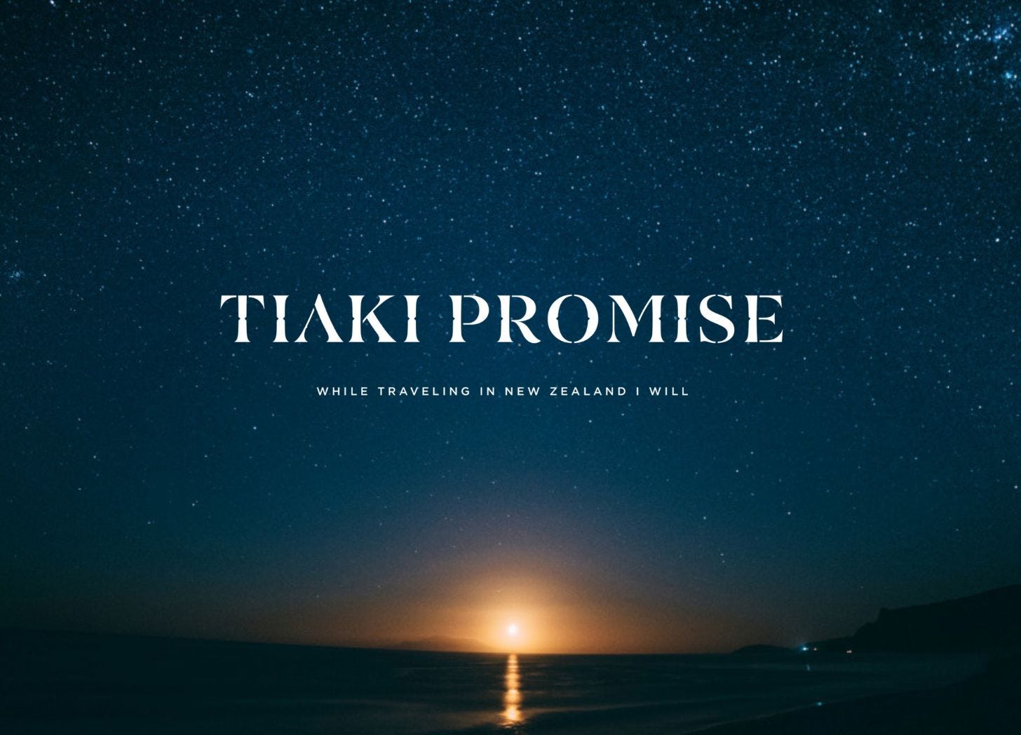 Tiaki Promise title over a night sky and coastal horizon in New Zealand, symbolizing care for people, place, and future generations. Tiaki Promise title over a night sky and coastal horizon in New Zealand, symbolizing care for people, place, and future generations.
