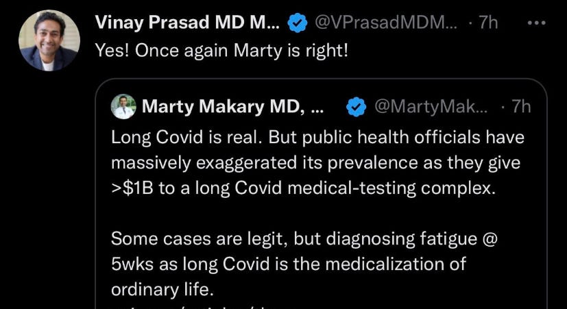 Vinay Prasad endorsing Marty Makary's conspiracy theory that Long COVID is fake and a ploy of the "medicalization of normal life" Vinay Prasad endorsing Marty Makary's conspiracy theory that Long COVID is fake and a ploy of the "medicalization of normal life"