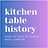 Kitchen Table History