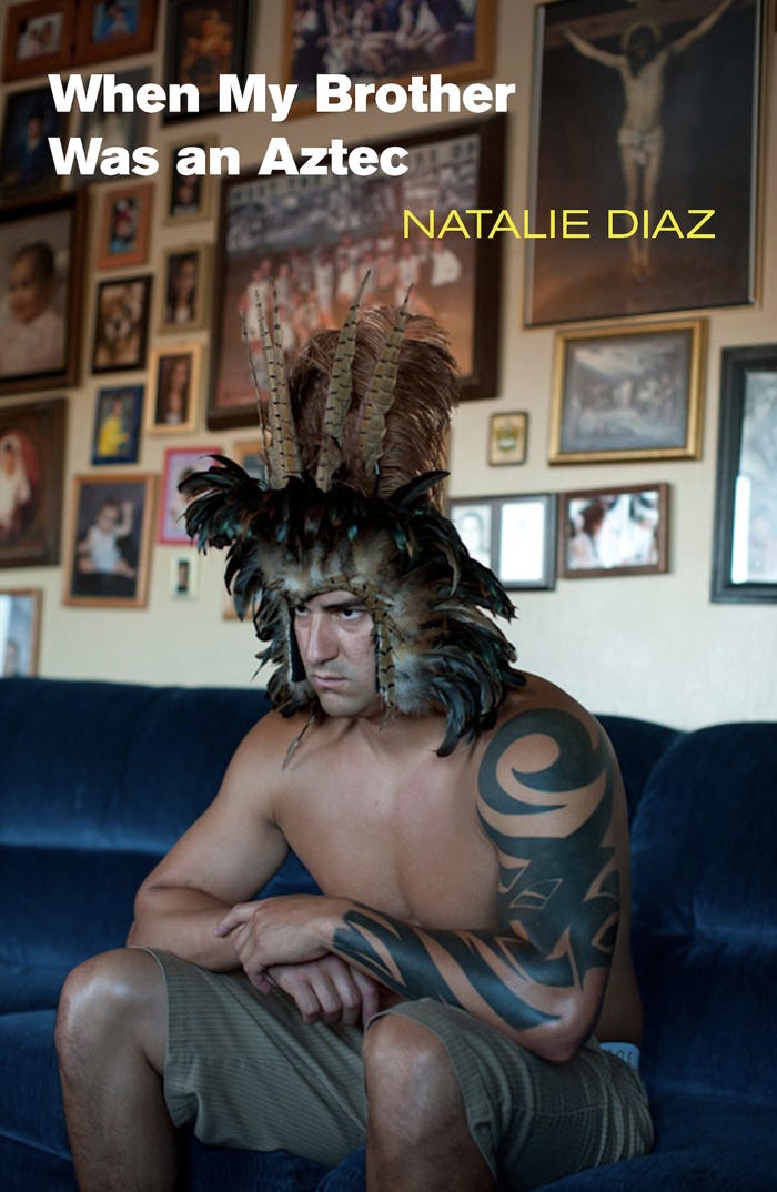 When My Brother Was an Aztec by Natalie Diaz - Copper Canyon Press