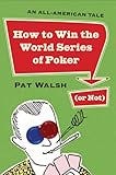 How to Win the World Series of Poker (or Not) : An All-American Tale