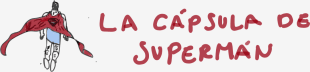 La cápsula de Supermán