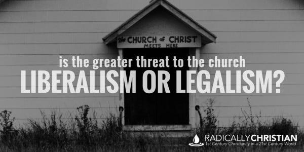 Is the Greater Threat to the Church Liberalism or Legalism?