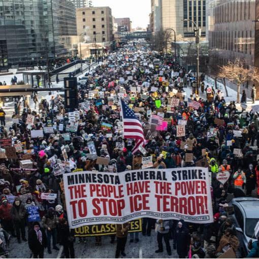 May be an image of crowd and text that says 'MINNESOTA GENERAL STRIKE: THE PEOPLE HAVE THE POWER TO REEINFORCOCAFINTTE MAT 4 STOP ICE TERROR! -'