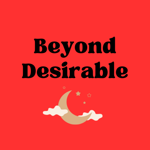 Beyond Desirable