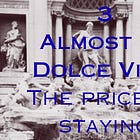 3/Almost La Dolce Vita: The Price of Staying